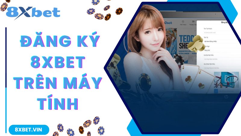 Đăng ký 8Xbet thông qua thiết bị máy tính, PC